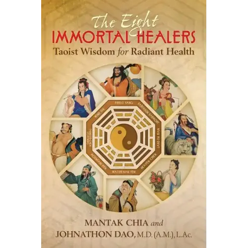 The Eight Immortal Healers: Taoist Wisdom for Radiant Health