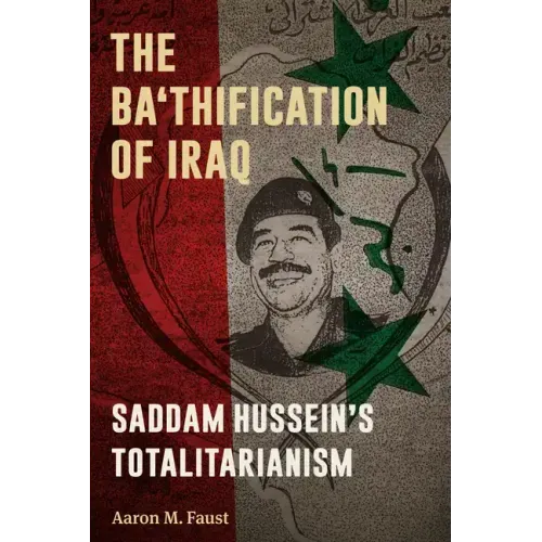 The Ba'thification of Iraq: Saddam Hussein's Totalitarianism