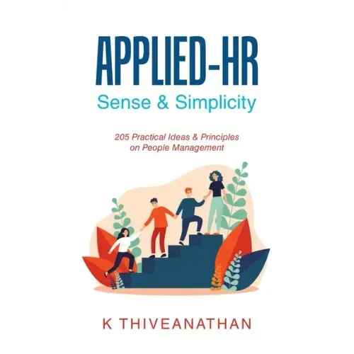 Applied-Hr: Sense & Simplicity: 205 Practical Ideas & Principles on People Management