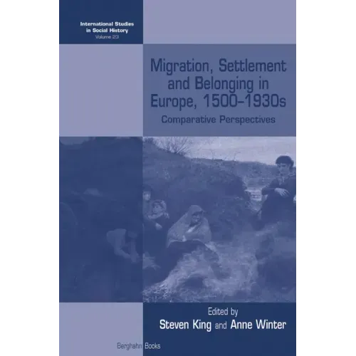 Migration, Settlement and Belonging in Europe, 1500-1930s: Comparative Perspectives