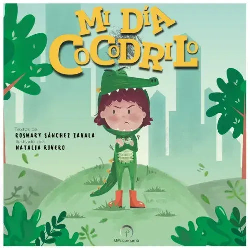 Mi Día Cocodrilo: Una maravillosa historia para enseñar a los niños sobre las emociones y el manejo del enojo.