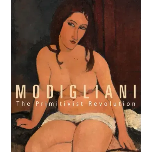 Modigliani: The Primitivist Revolution