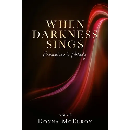 When Darkness Sings: -Redemption's Melody