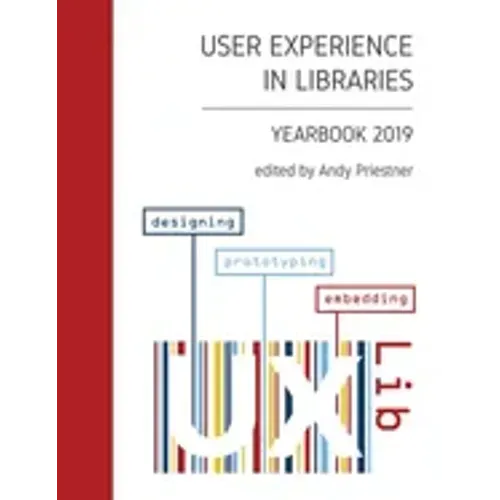 User Experience in Libraries Yearbook 2019: designing, prototyping, embedding