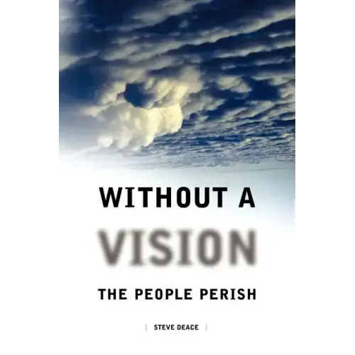 Without a Vision the People Perish