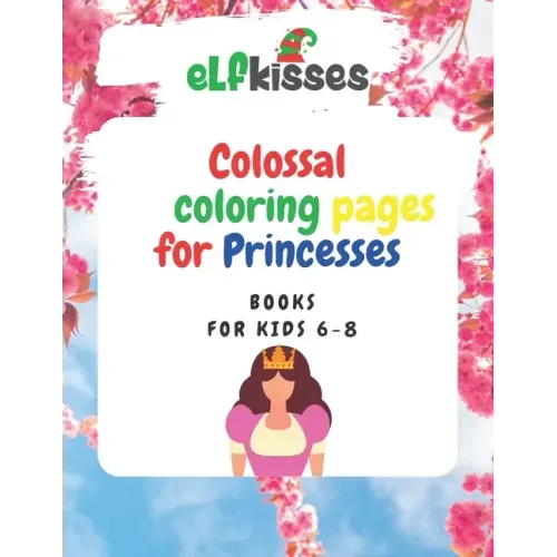 Colossal Coloring pages for Princesses: Book for kids 6-8