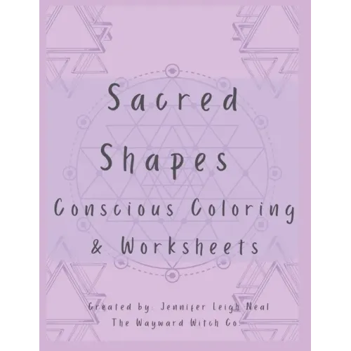 Sacred Shapes Conscious Coloring Book: Intentional Manifesting Worksheets and Coloring Pages