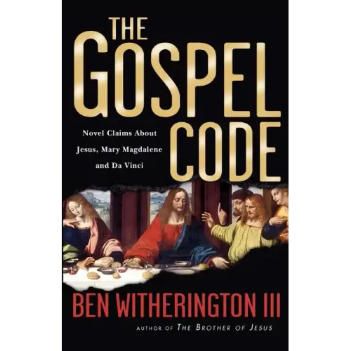 The Gospel Code: Novel Claims about Jesus, Mary Magdalene and Da Vinci