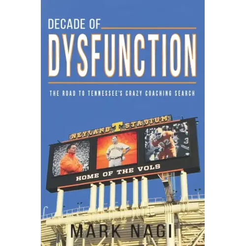 Decade of Dysfunction: The Road to Tennessee's Crazy Coaching Search