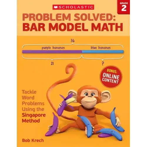 Problem Solved: Bar Model Math: Grade 2: Tackle Word Problems Using the Singapore Method
