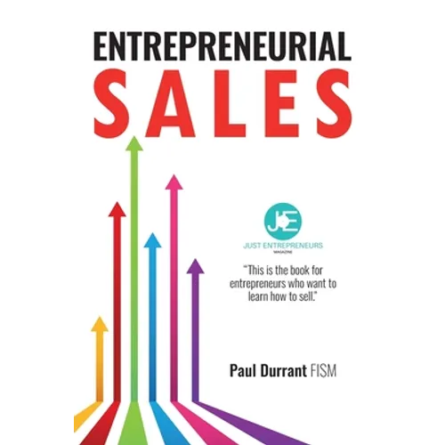 Entrepreneurial Sales: The practical guide to being a more entrepreneurial, sales-savvy small business owner