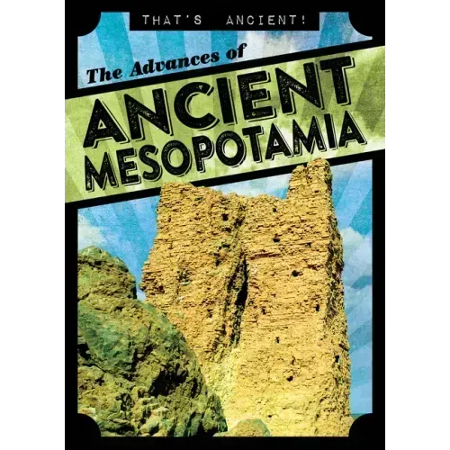 The Advances of Ancient Mesopotamia