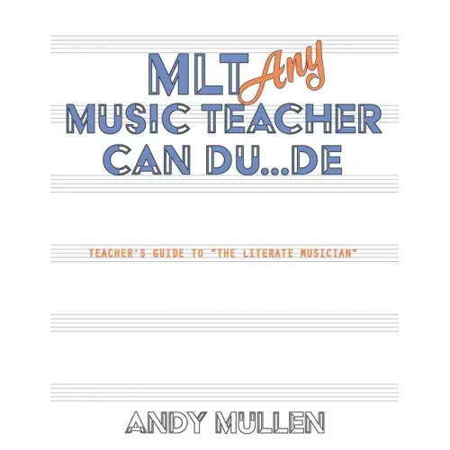 MLT Any Music Teacher Can Du...De: Teacher's Guide to The Literate Musician