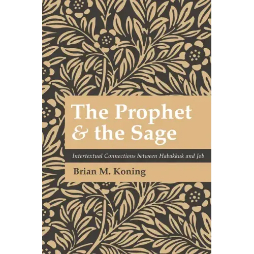 The Prophet and the Sage: Intertextual Connections Between Habakkuk and Job