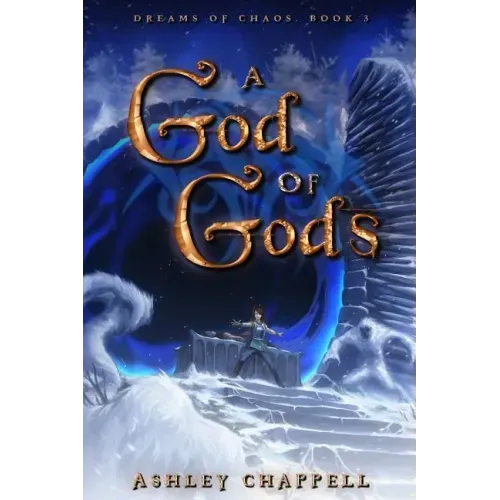 A God of Gods: Dreams of Chaos Book 3