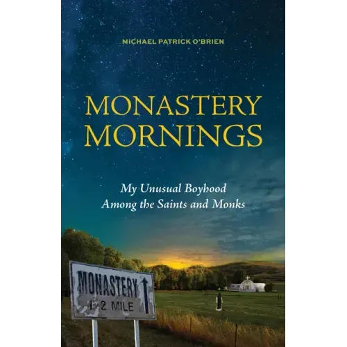 Monastery Mornings: My Unusual Boyhood Among the Saints and Monks