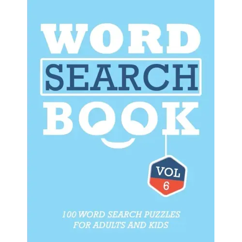 Word Search Book: 100 Word Search Puzzles For Adults And Kids Brain-Boosting Fun Vol 6