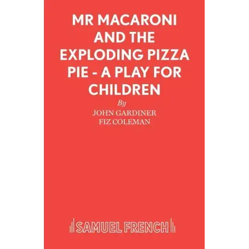 Mr Macaroni and the Exploding Pizza Pie - A Play for Children