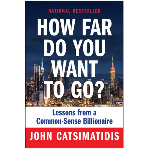 How Far Do You Want to Go?: Lessons from a Common-Sense Billionaire