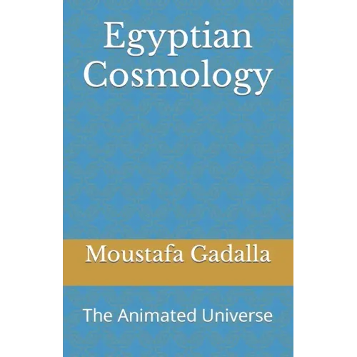 Egyptian Cosmology: The Animated Universe