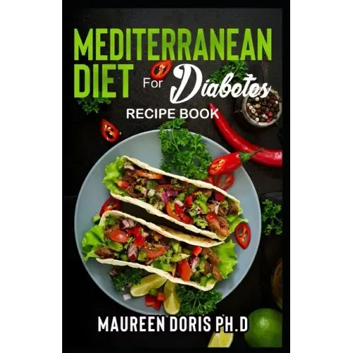 MEDITERRANEAN DIET FOR DIABETES (Recipe Book): Heart-Healthy Approach to Avoid Diabetes