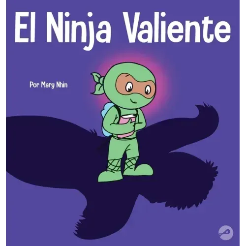 El Ninja Valiente: Un libro para niños sobre el coraje