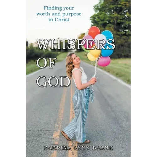 Whispers of God: Finding Your Worth and Purpose in Christ