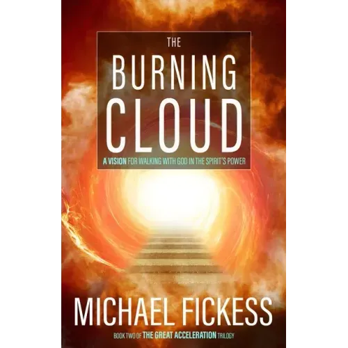 The Burning Cloud: A Vision for Walking with God in the Spirit's Power