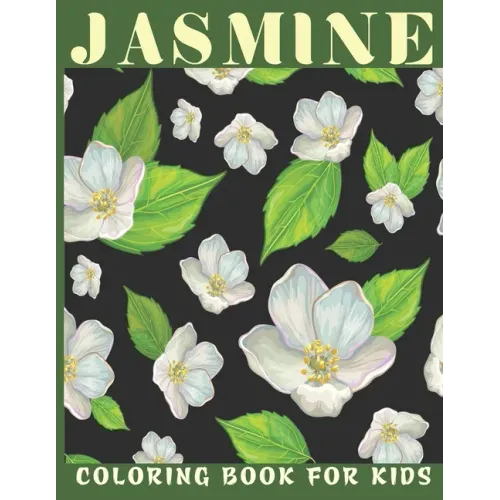 Jasmine Coloring Book For Kids: This book for a kids with jasmine flower collection & stress remissive.