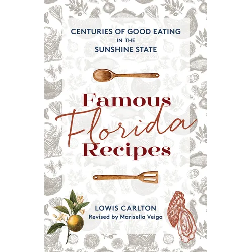 Famous Florida Recipes: Centuries of Good Eating in the Sunshine State