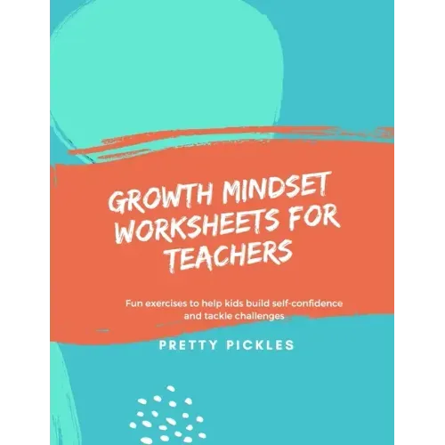 Growth Mindset Worksheets for Teachers: Fun exercises to help kids build self-confidence and tackle challenges