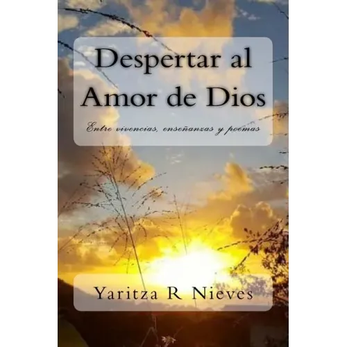 Despertar al Amor de Dios: Entre vivencias, enseñanzas y poemas