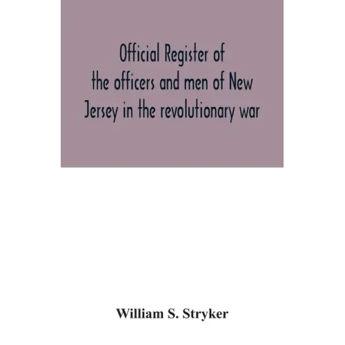 Official register of the officers and men of New Jersey in the revolutionary war