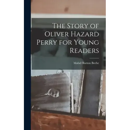 The Story of Oliver Hazard Perry for Young Readers