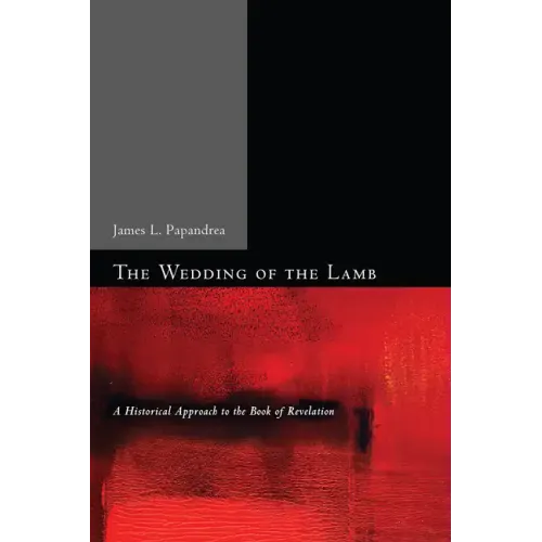 The Wedding of the Lamb: A Historical Approach to the Book of Revelation