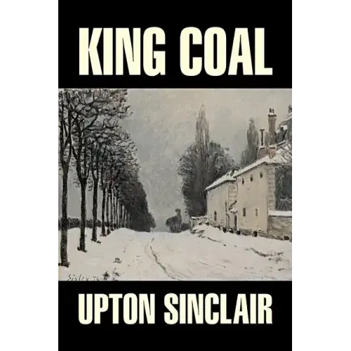 King Coal by Upton Sinclair, Fiction, Classics, Literary