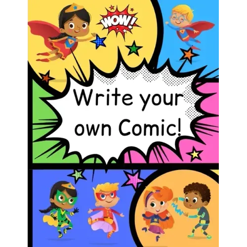 How to Write Your own Comic Book with Black Panels for Creative Kids: Includes Handy How to Write a Story Comic Script, Story Brain Storming Ideas, an