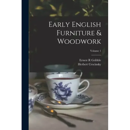 Early English Furniture & Woodwork; Volume 1