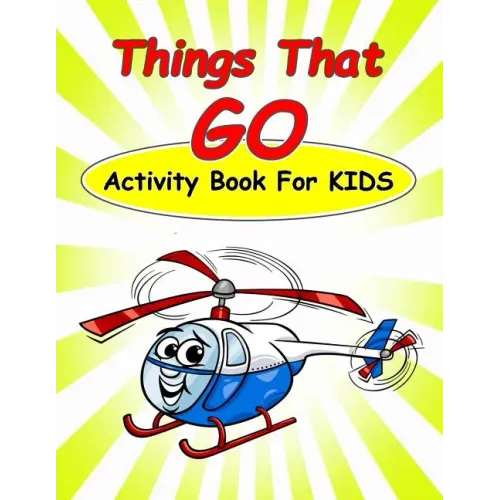 Things That Go Activity Book For Kids: : Fun Activities for Kids in car and things that go theme. Coloring Pages, Count the number, Dot-Dot, Trace Lin