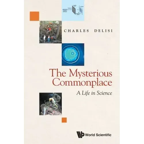 Mysterious Commonplace, The: A Life in Science