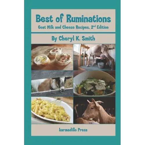 Best of Ruminations Goat Milk and Cheese Recipes: 2nd Edition