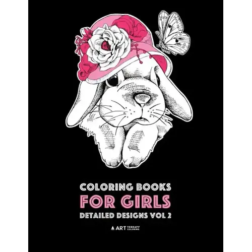 Coloring Books For Girls: Detailed Designs Vol 2: Advanced Coloring Pages For Older Girls & Teenagers; Zendoodle Flowers, Hearts, Birds, Dogs, C