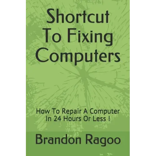 Shortcut To Fixing Computers: How To Repair A Computer In 24 Hours Or Less !