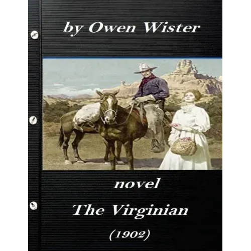 The Virginian by Owen Wister (1902) NOVEL (A western clasic)