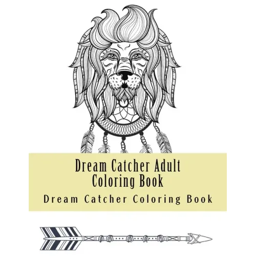 Dream Catcher Adult Coloring Book: Native American Dreamcatcher & Feather Designs
