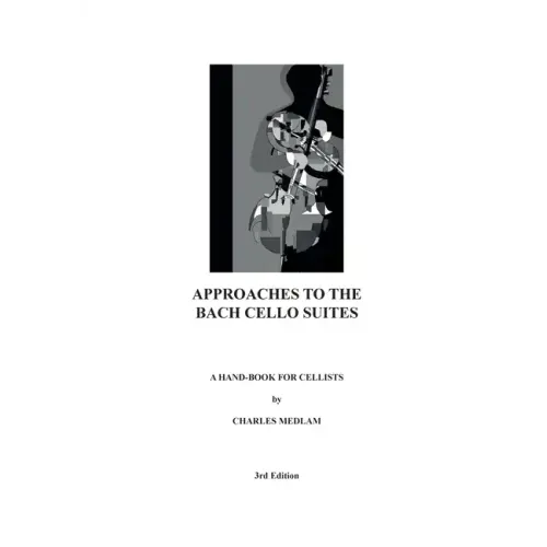 Approaches to the Bach Cello Suites: A Handbook for Cellists
