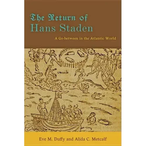 The Return of Hans Staden: A Go-Between in the Atlantic World