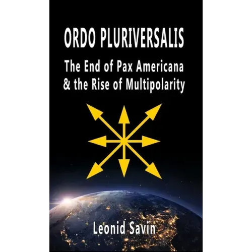 Ordo Pluriversalis: The End of Pax Americana and the Rise of Multipolarity