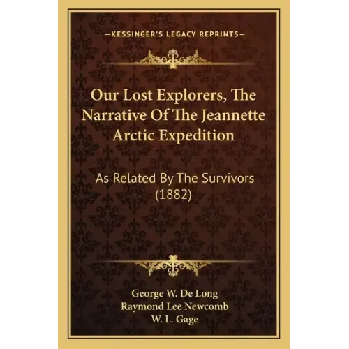 Our Lost Explorers, The Narrative Of The Jeannette Arctic Expedition: As Related By The Survivors (1882)
