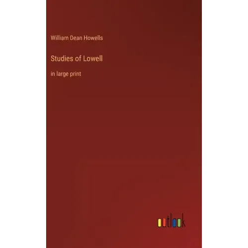 Studies of Lowell: in large print
